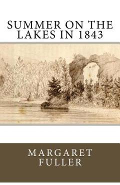 Poza produsului Summer on the Lakes in 1843 - Margaret Fuller