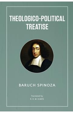 Theologico-Political Treatise - Baruch Spinoza