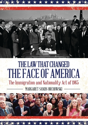 Coperta cărții 'The Law that Changed the Face of America: The Immigration and Nationality Act of 1965 - Margaret Sands Orchowski'