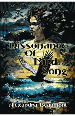 Coperta cărții 'Dissonance of Bird Song - Alexandra Beaumont'