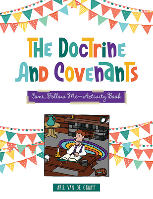 Doctrine & Covenants Come, Follow Me: Activity Book - Arie Van De Graff