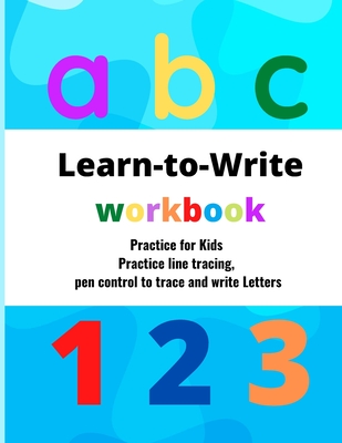 Learn to Write workbook: for kids practice line tracing, pen control to trace and write Letters and Numbers .8.5x11 inches, (Big Letter Tracing - Shabuddin Boby