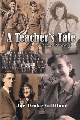 A Teacher's Tale: A Memoir - Joe Drake Gilliland