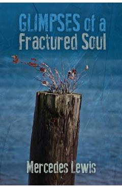 Coperta cărții 'Glimpses of a Fractured Soul - Mercedes Lewis'