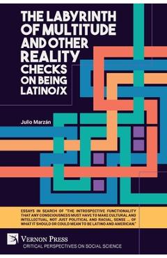 Coperta cărții 'The Labyrinth of Multitude and Other Reality Checks on Being Latino/x - Julio Marzán'