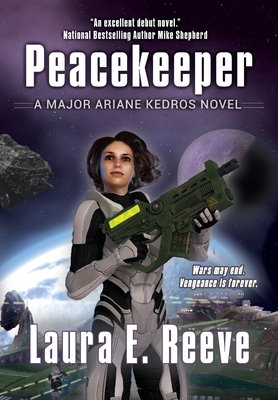 Peacekeeper: A Major Ariane Kedros Novel - Laura E. Reeve