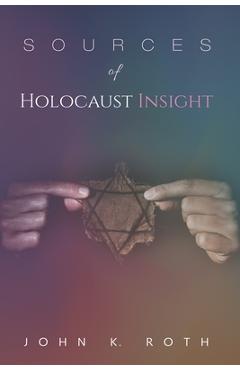 Coperta cărții 'Sources of Holocaust Insight - John K. Roth'