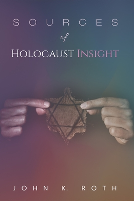 Coperta cărții 'Sources of Holocaust Insight - John K. Roth'