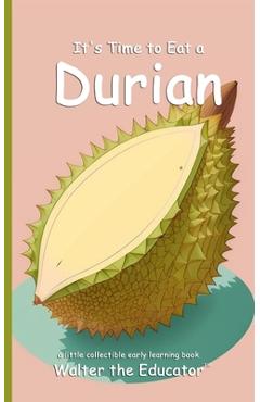Coperta cărții 'It's Time to Eat a Durian -'
