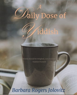 A Daily Dose of Yiddish - Barbara Jolovitz