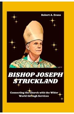Coperta cărții 'Bishop Joseph Strickland: Connecting the Church with the Wider World through Service - Robert A. Evans'
