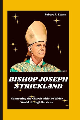 Coperta cărții 'Bishop Joseph Strickland: Connecting the Church with the Wider World through Service - Robert A. Evans'