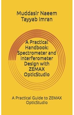 Coperta cărții 'A Practical Handbook: Spectrometer and Interferometer Design with ZEMAX OpticStudio - Tayyab Imran'