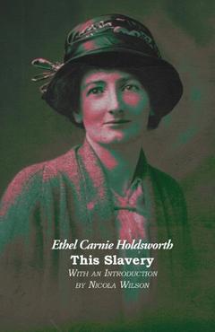 Coperta cărții 'This Slavery - Ethel Carnie Holdsworth'
