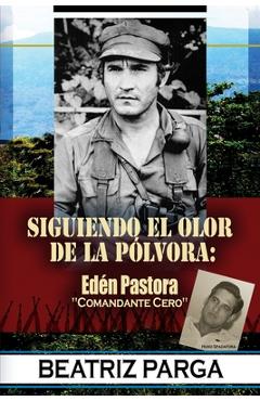 Coperta cărții 'Eden Pastora: Siguiendo el olor de la pólvora: Hugo Spadafora - Beatriz Parga'