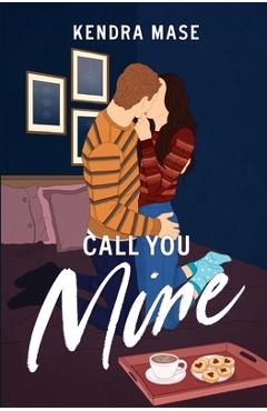 Call You Mine - Kendra Mase