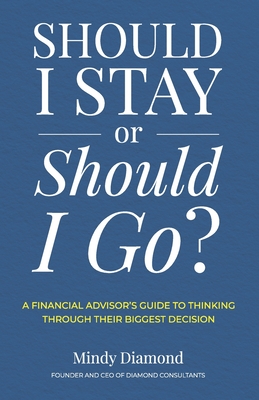 Coperta cărții 'Should I Stay or Should I Go?: A Financial Advisor's Guide to Thinking Through Their Biggest Decision - Mindy Diamond'
