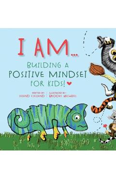 Coperta cărții 'I Am: Building A Positive Mindset For Kids! - Leland Clelland'