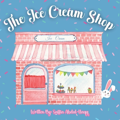 The Ice Cream Shop: Interactive Learning Book Ages 2-6 Years Old - Saffia Abdul-haqq Abdul-haqq