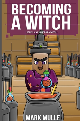 Becoming a Witch Book 1: A Villager or a Witch? - Mark Mulle
