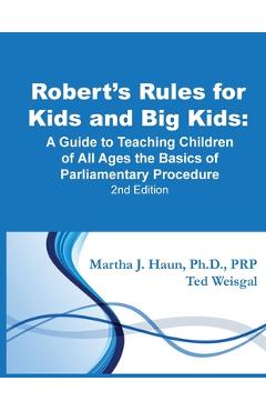 Poza produsului Robert's Rules for Kids and Big Kids: A Guide to Teaching Kids of All Ages the Basics of Parliamentary Procedure - Ted Weisgal