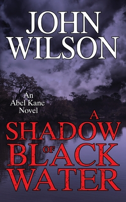 A Shadow of Black Water - John Wilson
