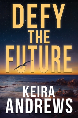 Defy the Future - Keira Andrews