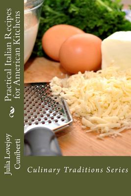 Practical Italian Recipes for American Kitchens: Culinary Traditions Series - Dora Perry