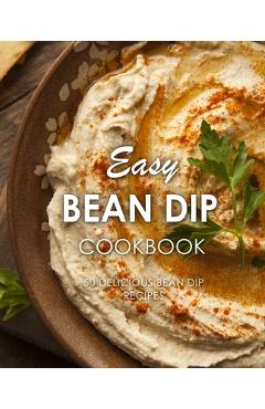 Coperta cărții 'Easy Bean Dip Cookbook: 50 Delicious Bean Dip Recipes - Booksumo Press'