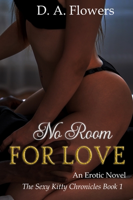 No Room for Love: An Erotic Novel: An Erotic Novel - D. A. Flowers