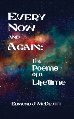 Coperta cărții 'Every Now and Again: The Poems of a Lifetime - Edmund J. Mcdevitt'