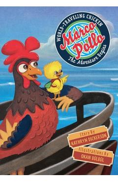 Coperta cărții 'Marco Pollo, World-Traveling Chicken: The Adventure Begins - Kathryn Dickerson'