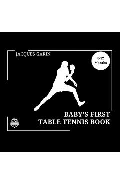 Poza produsului Baby's First Table Tennis Book: Black and White High Contrast Baby Book 0-12 Months on Table Tennis - Jacques Garin