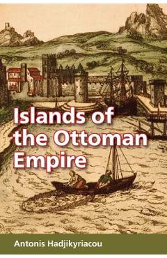 Coperta cărții 'Islands of the Ottoman Empire - Antonis Hadjikyriacou'