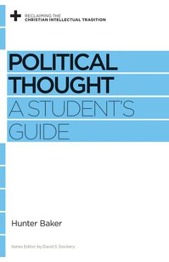 Coperta cărții 'Political Thought: A Student's Guide - Hunter Baker'