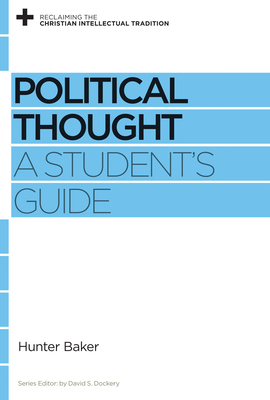 Coperta cărții 'Political Thought: A Student's Guide - Hunter Baker'