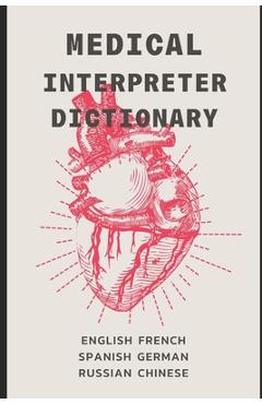 Coperta cărții 'Medical Interpreter's Dictionary: English terms and definitions in French, German, Russian, Spanish, & Chinese - Eric'