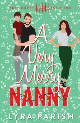 A Very Merry Nanny: A small town holiday romance - Lyra Parish