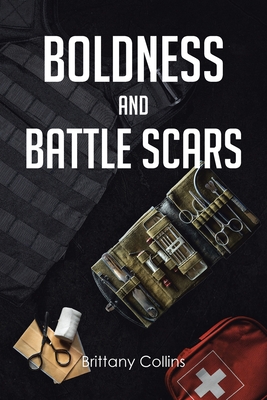 Boldness And Battlescars - Brittany Collins