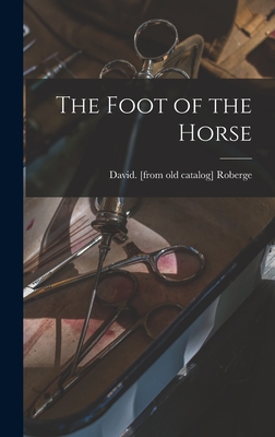 The Foot of the Horse - David Roberge