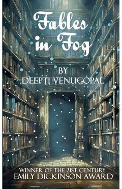 Coperta cărții 'Fables in Fog, Musings of a dreamweaver - Deepti Venugopal'