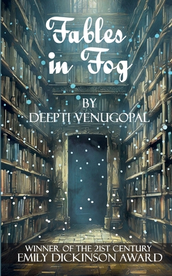 Fables in Fog, Musings of a dreamweaver - Deepti Venugopal