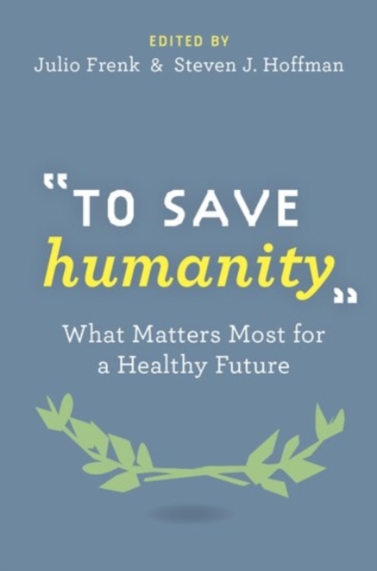 To Save Humanity: What Matters Most for a Healthy Future - Julio Frenk