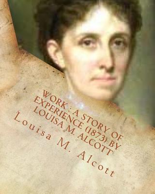 Coperta cărții 'Work: a story of experience (1873) By Louisa M. Alcott - Louisa M. Alcott'
