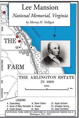 Lee Mansion National Memorial, Virginia: NPS Historical Handbook Series No. 6 - Murray H. Nelligan