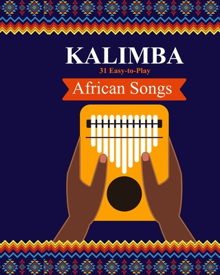 Kalimba. 31 Easy-to-Play African Songs: SongBook for Beginners - Helen Winter