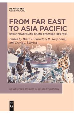 Coperta cărții 'From Far East to Asia Pacific: Great Powers and Grand Strategy 1900-1954 - Brian P. Farrell'
