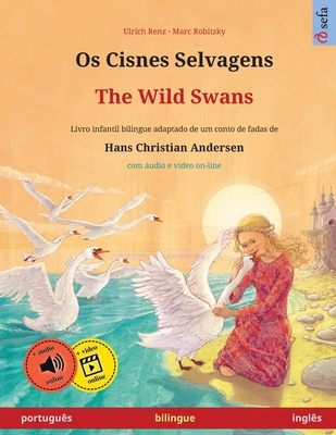 Os Cisnes Selvagens - The Wild Swans (portugus - ingls): Livro infantil bilingue adaptado de um conto de fadas de Hans Christian Andersen, com udio - Ulrich Renz