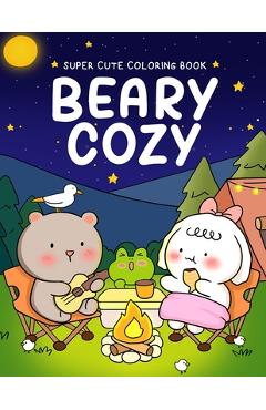 Coperta cărții 'Beary Cozy: Super Cute Coloring Book for Adults and Teens Featuring Adorable Animal Scenes with Easy & Simple Designs'