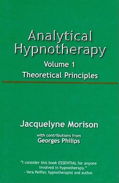 Coperta cărții 'Analytical Hypnotherapy Volume 1: Theoretical Principles - Jacquelyne Morison'